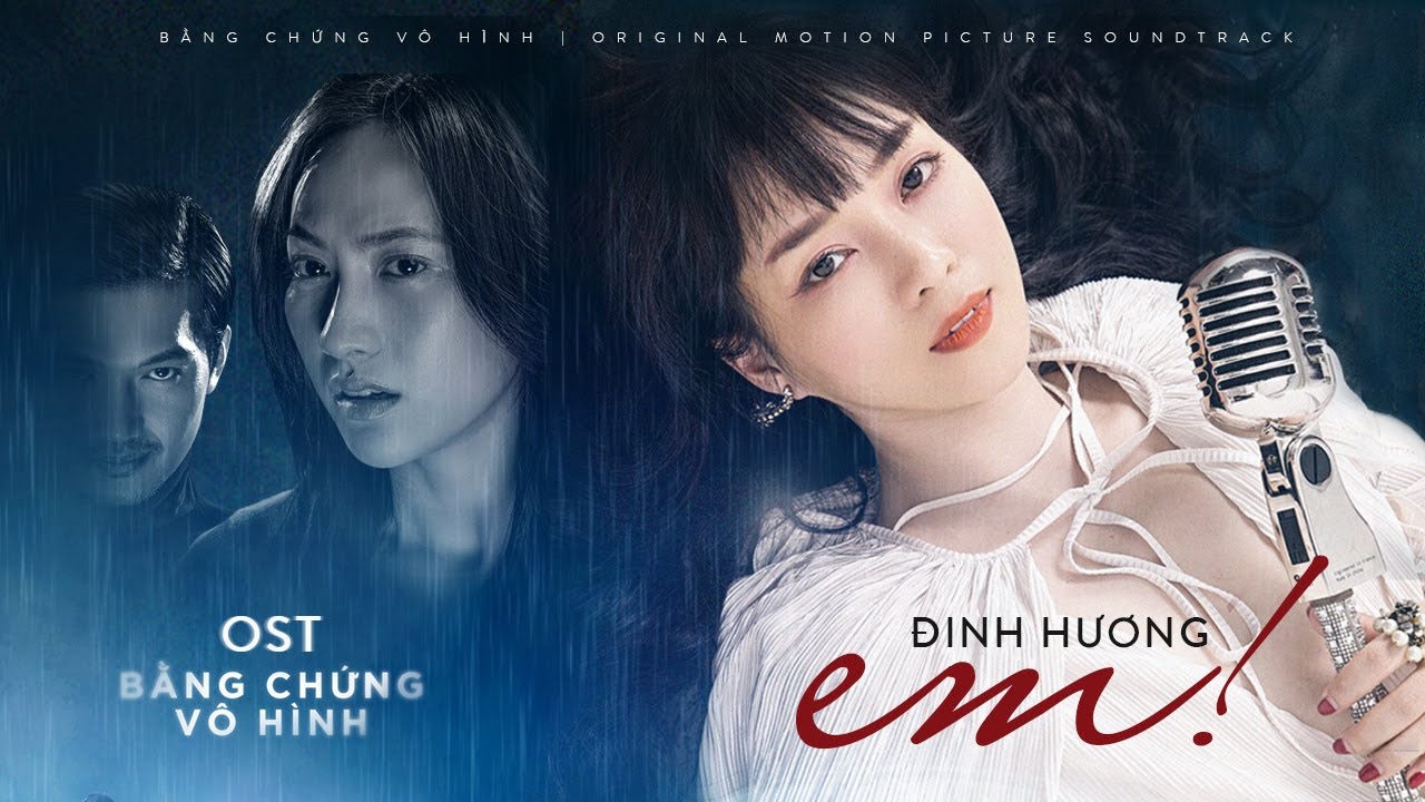 EM! - ĐINH HƯƠNG | OST BẰNG CHỨNG VÔ HÌNH