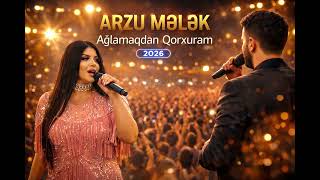 Arzu Melek - Aglamagdan Qorxuram (Yeni Ai Versiya 2026)