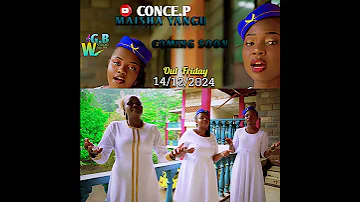 COMING SOON MAISHA YANGU CONCE P 