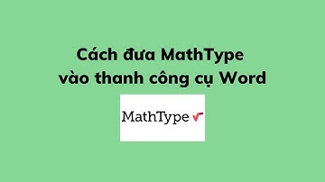 Cách đưa MathType vào thanh công cụ Word