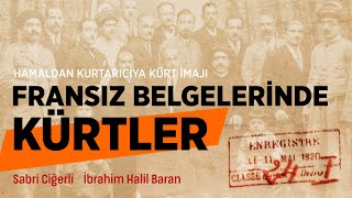 Fransız Belgelerinde Kürtler - Hamaldan Kurtarıcıya Kürt İmajı Sabri Ciğerli - İbrahim Halil Baran