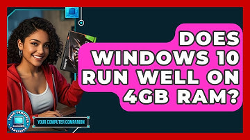 Does Windows 10 Run Well On 4GB RAM? - Your Computer Companion