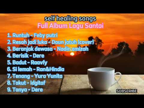 Full lagu santai | Self healing songs | lagu indie santai enak di dengar