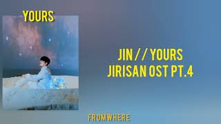 Jin 진(방탄소년단) - Yours [지리산(Jirisan) OST Part.4] (Han|Rom|MM Sub)