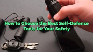 How to Choose the Best Self-Defense Tools for Your Safety