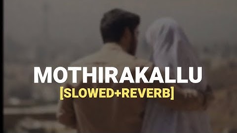 Mothirakallu | Slowed reverb | hesham abdul vahab | sithara krishnakumar | 💎🥀