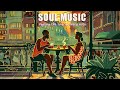 Soul music  feeling the love in every note  relaxing soulrnb songs playlist