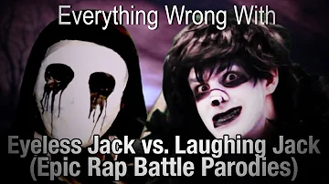 Everything Wrong With: Eyeless Jack vs Laughing Jack (by Epic Rap Battle Parodies [Classic])