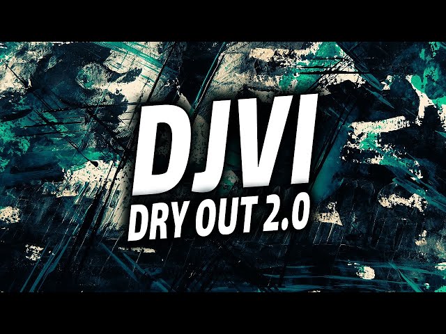 DJVI - Dry Out 2.0 [Free Download] class=