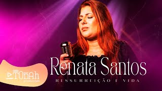 Renata Santos Ressureição E Vida Clipe Oficial