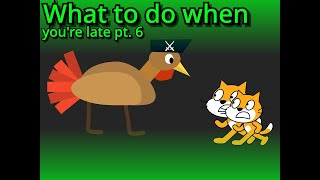 What To Do When Youre Late Pt. 6