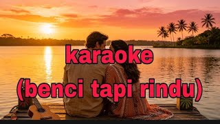 Download lagu Karaoke benci tapi rindu | reggae version ( Ken lagu )