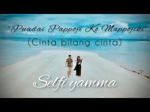 Selfi Yamma-PPKM (Puadai Pappoji Ko Mappojiki)|official Bugis Version