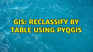 GIS: Reclassify by Table using PyQGIS