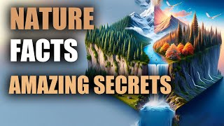 Facts About Nature That Will Leave You in Awe!