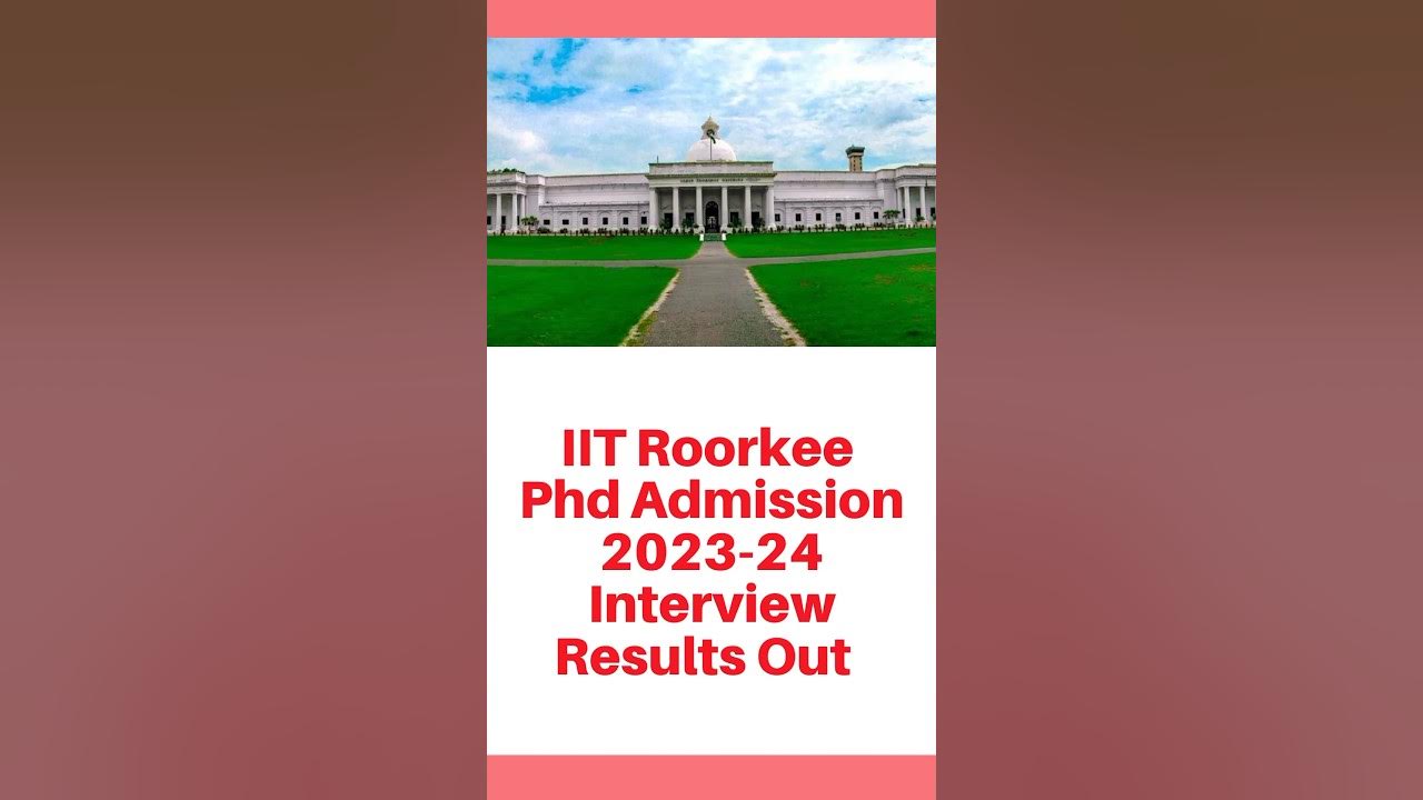 PhD Interview Results Announced by IIT Roorkee shorts iitphd