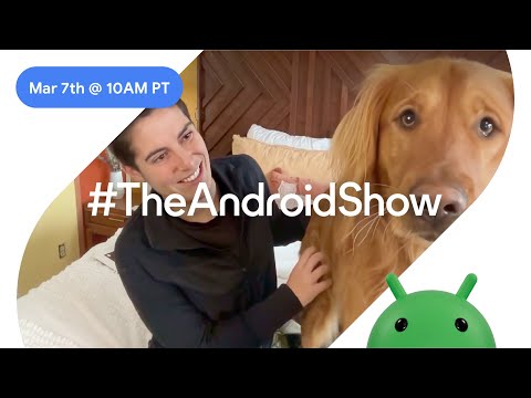 Tune in on March 7 for #TheAndroidShow