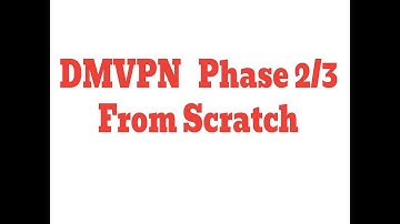 Configuring DMVPN Phase 2 and 3 from SCRATCH