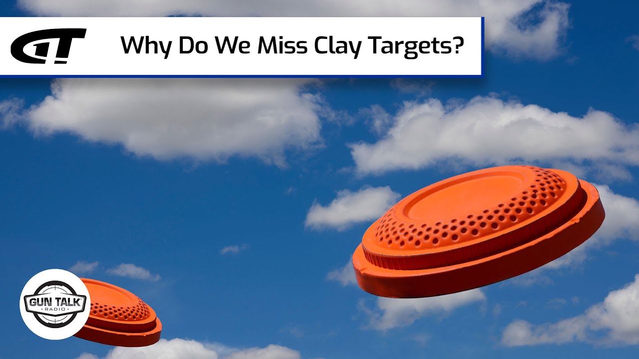Why Do We Miss Clay Targets? Gun Talk Radio YouTube