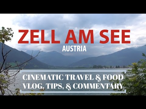 Zell am See (Austria): Cinematic Travel Vlog, Tips, & Commentary [HD Resolution]