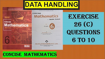 DATA HANDLING EXERCISE 26(C)  QUESTIONS 6 TO 10