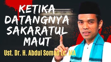 KETIKA DATANGNYA SAKARATUL MAUT  || Ustadz Abdul Somad