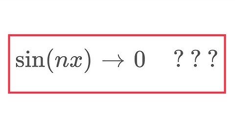 sin(nx) goes to 0
