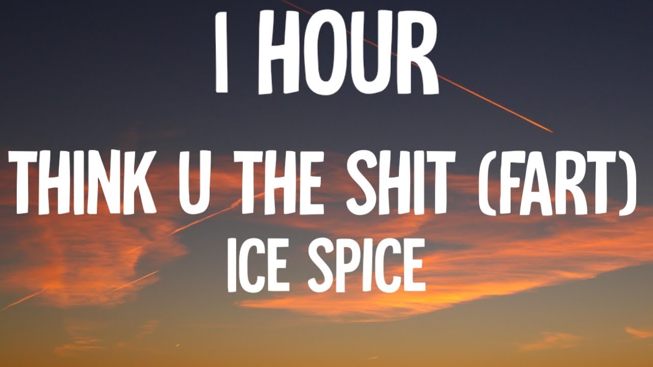 Ice Spice - You Not Even The Fart (1 HOUR/Lyrics) 
