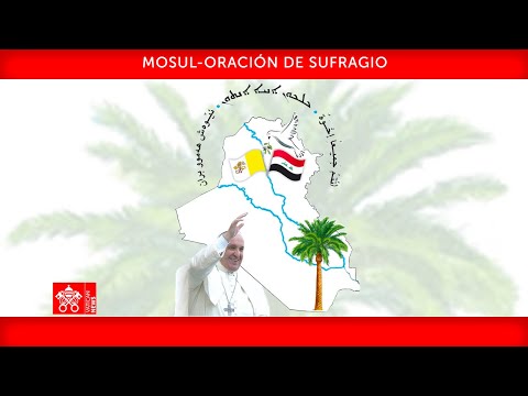 Mosul, Oración de sufragio, 7 de marzo de 2021, Papa Francisco