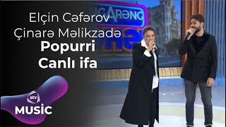 Elçin Cəfərov & Çinarə Məlikzadə   Popurri Canlı ifa
