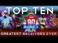 Top Ten Greatest Wide Receivers Ever