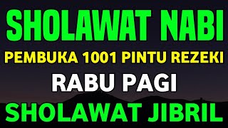 SHOLAWAT JIBRIL PENARIK REZEKI PALING MUSTAJAB, Sholawat Nabi Muhammad SAW, Sholawat Jibril Merdu