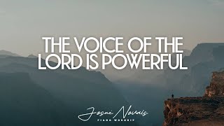 Piano Instrumental Worship // The Voice Of The Lord Is Powerful