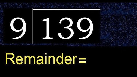 Divide 139 by 9 , remainder  . Division with 1 Digit Divisors . How to do