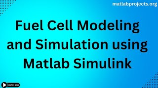 Fuel Cell Modeling and Simulation using Matlab Simulink