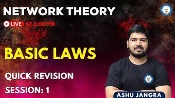 NETWORK THEORY QUICK REVISION SESSION 1 - BASIC LAWS