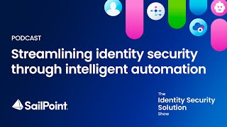 Season 3, Ep 2: Streamlining identity security through intelligent automation
