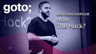 How The Hack? • Ben Sadeghipour  @NahamSec • GOTO 2023