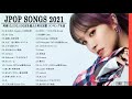 JPOP 最新曲ランキング 邦楽 2021 Official髭男dism,米津玄師,あいみょん,YOASOBI,宇多田ヒカル,King Gnu,GReeeeN,菅田将暉 Vol 06