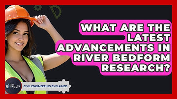 What Are The Latest Advancements In River Bedform Research? - Civil Engineering Explained