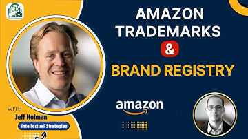 Amazon Trademarks & Brand Registry | Protecting Your Business with Jeff Holman