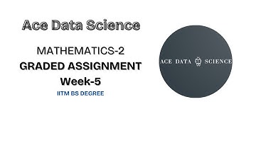 Maths-2 Week-5 Graded Assignment detailed solution of each and every question. IITM BS Degree. ADS