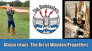 Alaina Lewis: The Art of Wooden Propellers