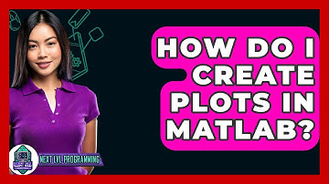 How Do I Create Plots In MATLAB? - Next LVL Programming