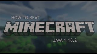 How To Beat Minecraft (Java 1.18.2)