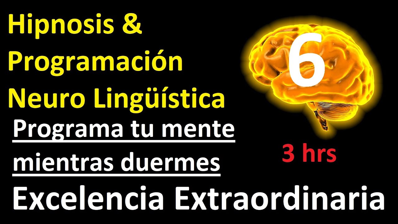 Programa tu mente mientras duermes EXCELENCIA EXTRAORDINARIA 3hrs - YouTube