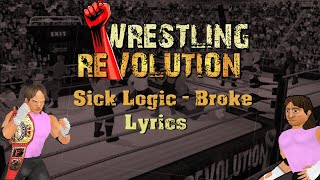 Sick Logic - Broke Lyrics (Deluxe Edition) Wrestling Revolution/WR3D theme