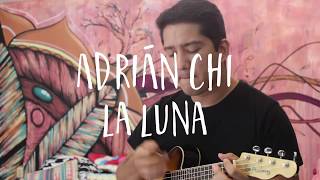 Video thumbnail of "Adrián Chi - La Luna (Cover de Jósean Log)"