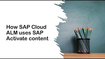 How SAP Cloud ALM uses SAP Activate content