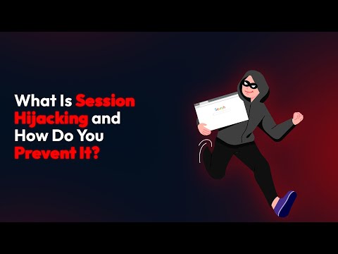 What Is Session Hijacking and How Do You Prevent It?